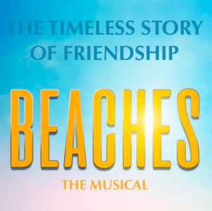 Beaches The Musical